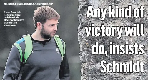  ??  ?? Game face: Iain Henderson has reclaimed his place for Ireland’s Grand Slam showdown