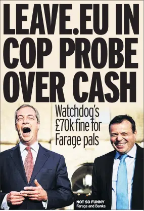  ??  ?? NOT SO FUNNY Farage and Banks