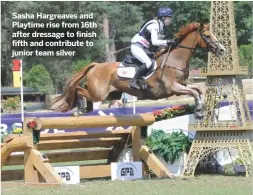  ??  ?? Sasha Hargreaves and Playtime rise from 16th after dressage to finish fifth and contribute to junior team silver