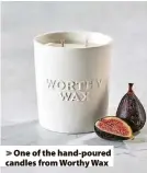  ?? ?? One of the hand-poured candles from Worthy Wax