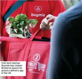  ??  ?? Irish tech startup Buymie has chosen Bristol to launch its grocery delivery app in the UK