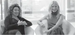  ?? NETFLIX ?? Michaela Boehm, left, and Gwyneth Paltrow in “Sex, Love & goop.”
