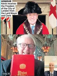  ?? And Clerk ?? HONOUR Kevin receives the Freedom of the City of London from the Lord Mayor