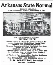  ?? Arkansas Gazette. ?? This ad for the Arkansas State Normal school, the teachers college that in time would become the University of Central Arkansas, appeared in the Sept. 15, 1918,