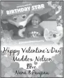  ??  ?? Love, Nana & Pawpaw Happy Valentine’s Day Maddox Nelson 9861