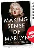  ??  ?? Making Sense of Marilyn by Andrew Norman will be available in June.