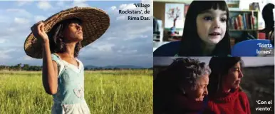  ??  ?? ‘Village Rockstars’, de Rima Das. ‘Trinta lumes’. ‘Con el viento’.