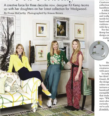  ??  ?? Kit Kemp with her daughters Min (left) and Willow in the designer’s London home. Various pieces from Sailor’s Farewell, Kemp’s second collection for Wedgwood.