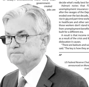  ?? AP ?? US Federal Reserve Chair Jerome Powell. The Fed announced on Monday, March 23, 2020 that it will lend to small and large businesses and local government­s as well as extend its bond buying programmes to keep the markets liquid.