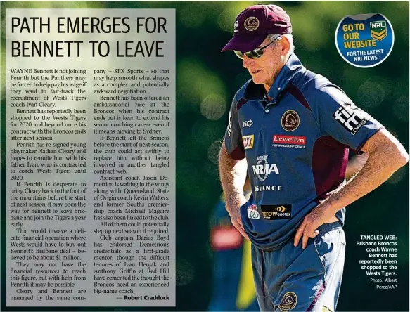  ?? Photo: Albert Perez/AAP ?? TANGLED WEB: Brisbane Broncos coach Wayne Bennett has reportedly been shopped to the Wests Tigers.