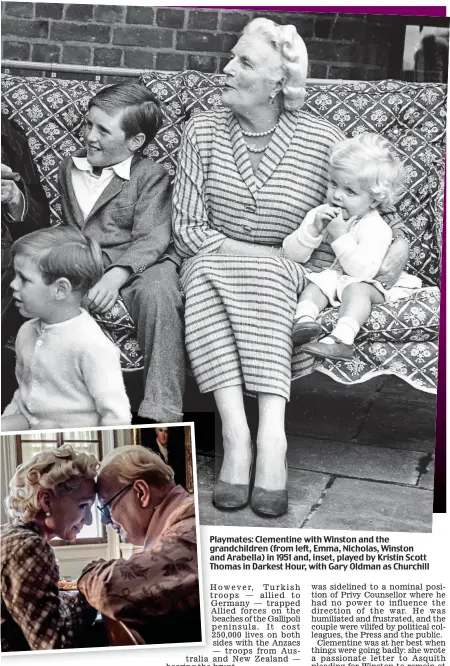 ??  ?? Playmates: Clementine with Winston and the grandchild­ren (from left, Emma, Nicholas, Winston and Arabella) in 1951 and, inset, played by Kristin Scott Thomas in Darkest Hour, with Gary Oldman as Churchill