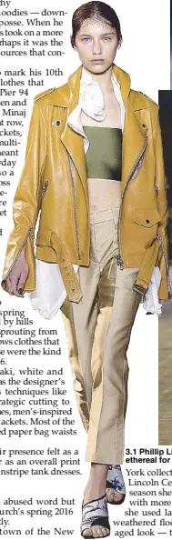  ??  ?? 3.1 Phillip Lim is earthy and ethereal for spring '16.