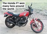  ??  ?? The Honda FT won many fans around the world.