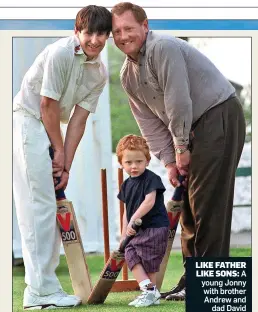  ??  ?? LIKE FATHER LIKE SONS: A young Jonny with brother Andrew and dad David