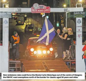  ??  ?? New emissions rules could force the Monte carlo Historique out of the centre of Glasgow; the FBHVc want exemptions north of the border for classics aged 30 years and older.