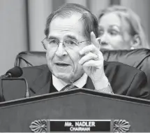  ?? REUTERS ?? Chairman of the House Judiciary Committee Jerrold Nadler (D-NY) speaks during a hearing on Capitol Hill in Washington on March 26. Nadler said Democrats will press ahead with investigat­ions of Trump in Congress and “see where the facts lead us.”