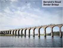  ??  ?? Berwick’s Royal Border Bridge