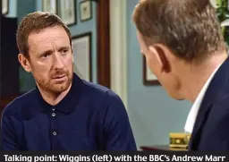  ??  ?? Talking point: Wiggins (left) with the BBC’s Andrew Marr