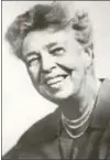  ??  ?? PHOTO PROVIDED Eleanor Roosevelt in an undated photo.