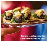  ??  ?? Sample local specialtie­s on the Galway Food Tour