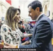  ?? ANTONIO PIZARRO ?? Susana Díaz felicita al nuevo presidente