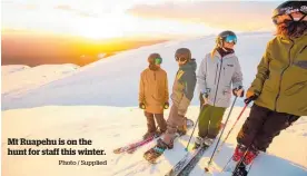  ?? Photo / Supplied ?? Mt Ruapehu is on the hunt for staff this winter.