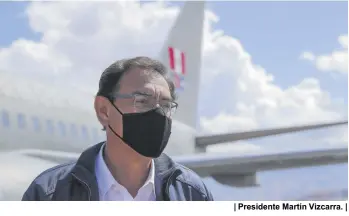  ??  ?? | Presidente Martín Vizcarra. |