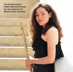  ?? ?? The personal touch: Héléna Macherel invents her own cadenzas for Mozart’s Flute Concerto