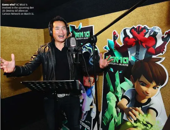  ??  ?? Guess who? ac Mizal is involved in the upcoming ben
10:destroyall­aliens on Cartoon network on March 11.