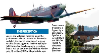  ??  ?? Guests were treated to a flypast by a World War 2 Spitfire at sunset. RIGHT and BELOW RIGHT: An elaborate glass-panelled marquee was shipped in from Belgium.