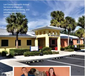  ??  ?? Lee County Domestic Animal Services arranges pet adoptions and fostering, and provides pet food for pet owners in need.