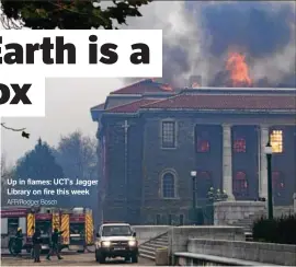  ?? AFP/Rodger Bosch ?? Up in flames: UCT’s Jagger Library on fire this week