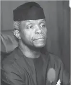  ??  ?? Vice President Yemi Osinbajo