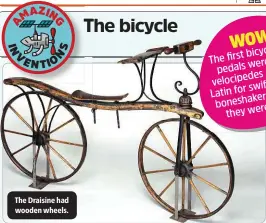  ??  ?? The Draisine had wooden wheels.