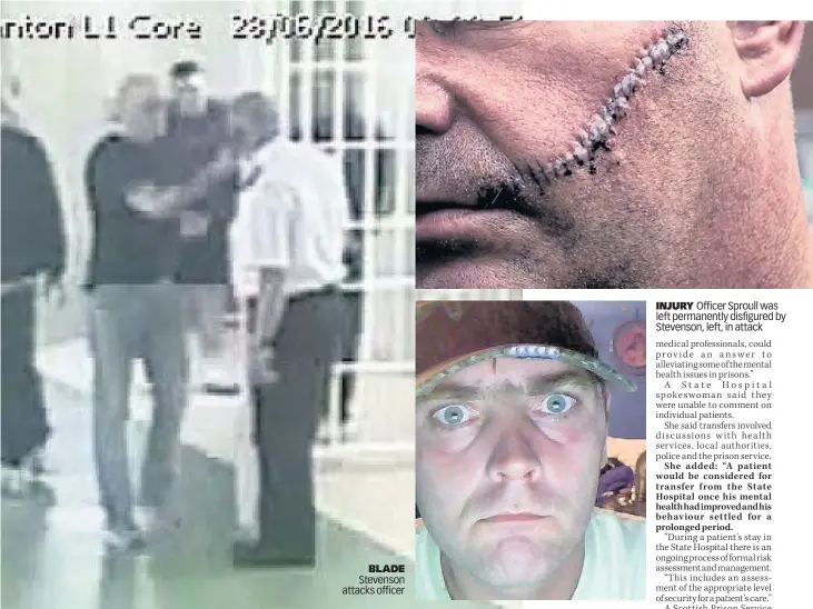  ??  ?? BLADE Stevenson attacks officer INJURY Officer Sproull was left permanentl­y disfigured by Stevenson, left, in attack