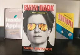  ?? MICHAEL LIEDTKE/AP ?? “Burn Book” by Kara Swisher, displayed Friday, is being released Tuesday.