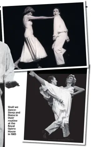  ??  ?? Shall we dance: Sleep and Diana in their routine at the Royal Opera House in 1985