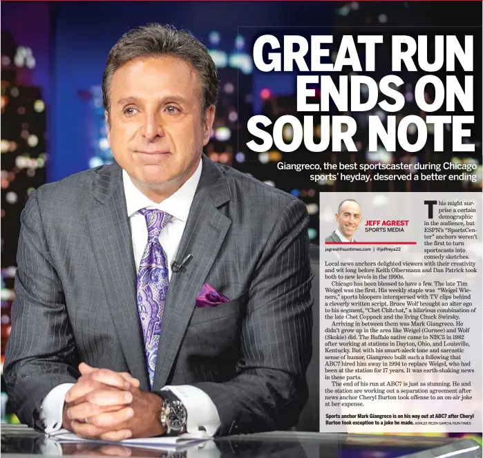  ?? ASHLEE REZIN GARCIA/SUN-TIMES ?? Sports anchor Mark Giangreco is on his way out at ABC7 after Cheryl Burton took exception to a joke he made.