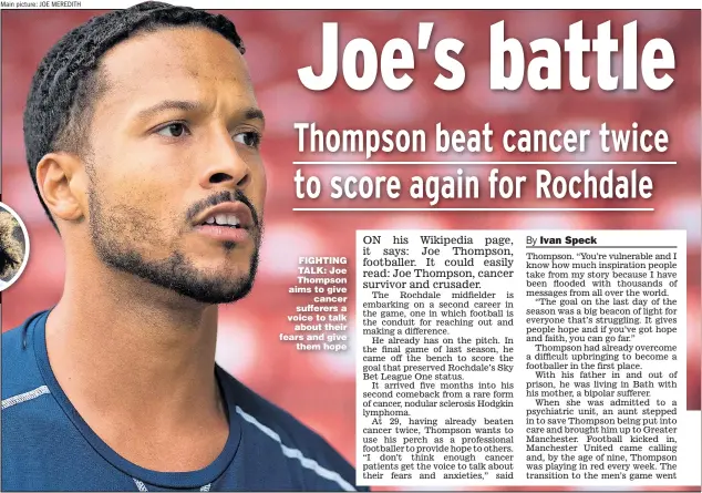  ?? Main picture: JOE MEREDITH ?? FIGHTING TALK: Joe Thompson aims to give cancer sufferers a voice to talk about their fears and give them hope