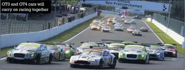  ??  ?? GT3 and GT4 cars will carry on racing together