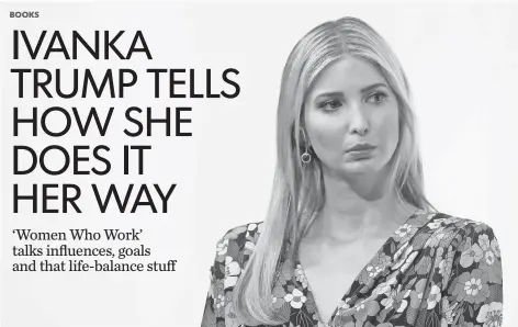  ?? SEAN GALLUP, GETTY IMAGES ?? Ivanka Trump, 35, has taken on a unique role as adviser in her father’s White House.