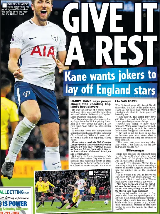  ??  ?? OVER JIBES: Kane nets against Watford