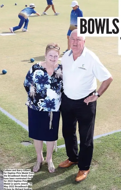  ?? ?? Colleen and Barry Gilbert for Daphne Pirie Medal from the Broadbeach Bowls Club have been nominated the for 2022 Daphne Pirie Medal (a sports award). 19 May 2022 Broadbeach Picture by Richard Gosling