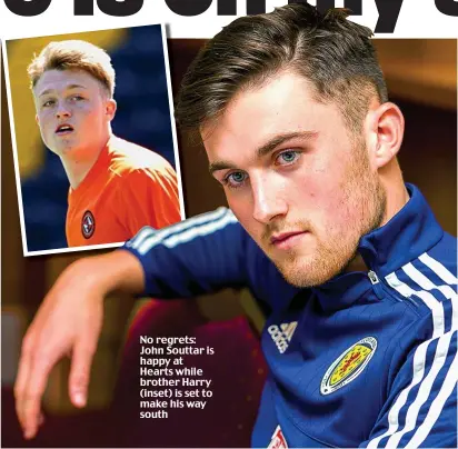  ??  ?? No regrets: John Souttar is happy at Hearts while brother Harry (inset) is set to make his way south