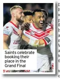  ??  ?? Saints celebrate booking their place in the Grand Final