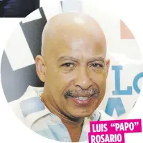  ??  ?? LUIS “PAPO” ROSARIO