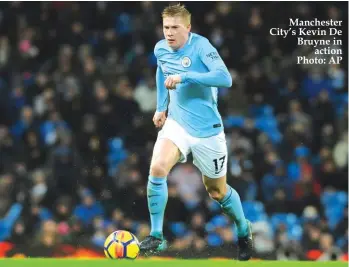  ?? Photo: AP ?? Manchester City’s Kevin De Bruyne in action