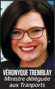  ??  ?? VÉRONYQUE TREMBLAY Ministre déléguée aux Tranports