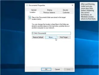  ??  ?? After partitioni­ng, make sure you move your data folders following the correct technique, so Windows knows where to find them.