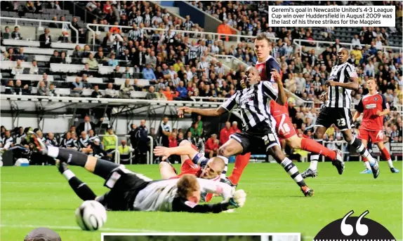  ??  ?? Geremi’s goal in Newcastle United’s 4-3 League Cup win over Huddersfie­ld in August 2009 was the last of his three strikes for the Magpies